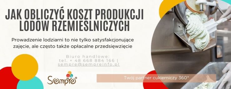 jak obliczyć koszt produkcji lodów-sempre Group - twój partner cukierniczy.jpg